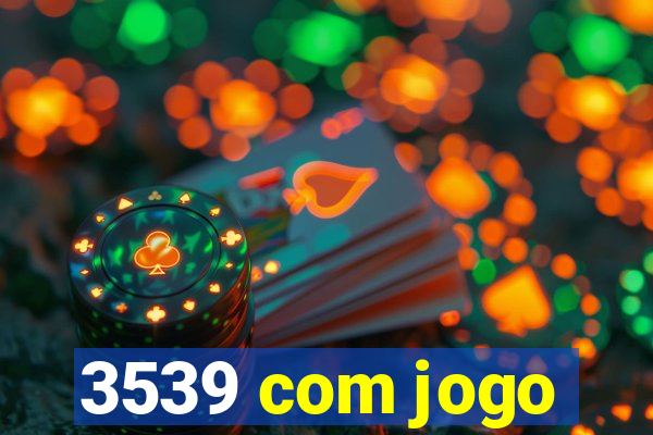 3539 com jogo